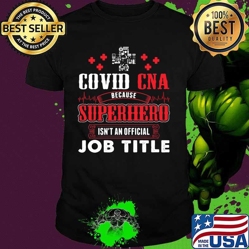 Covid cna because superhero isnt an official job title 2020 shirt Covid cna because superhero isnt an official job title 2020 shirt