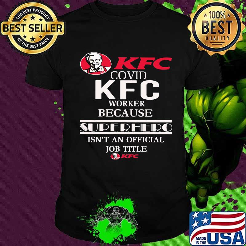 Covid kfc logo worker logo because superhero isnt an official job title shirt