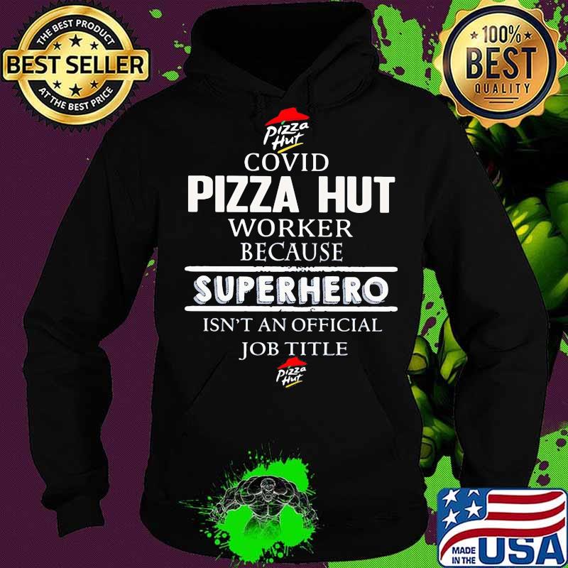 Covid pizza hut worker logo because superhero isnt an official job title s Hoodie Covid pizza hut worker logo because superhero isnt an official job title s Hoodie
