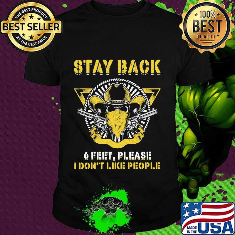 Cowboy stay back 6 feet please i don't like people shirt