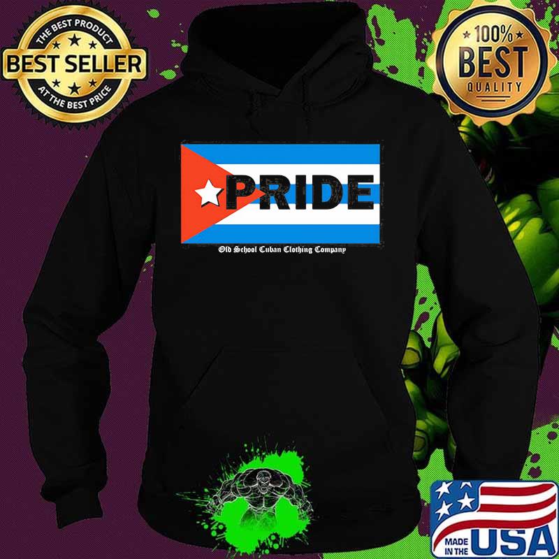 Cuba Pride Flag Old School Cuban Clothing Company Shirt Hoodie Cuba Pride Flag Old School Cuban Clothing Company Shirt Hoodie
