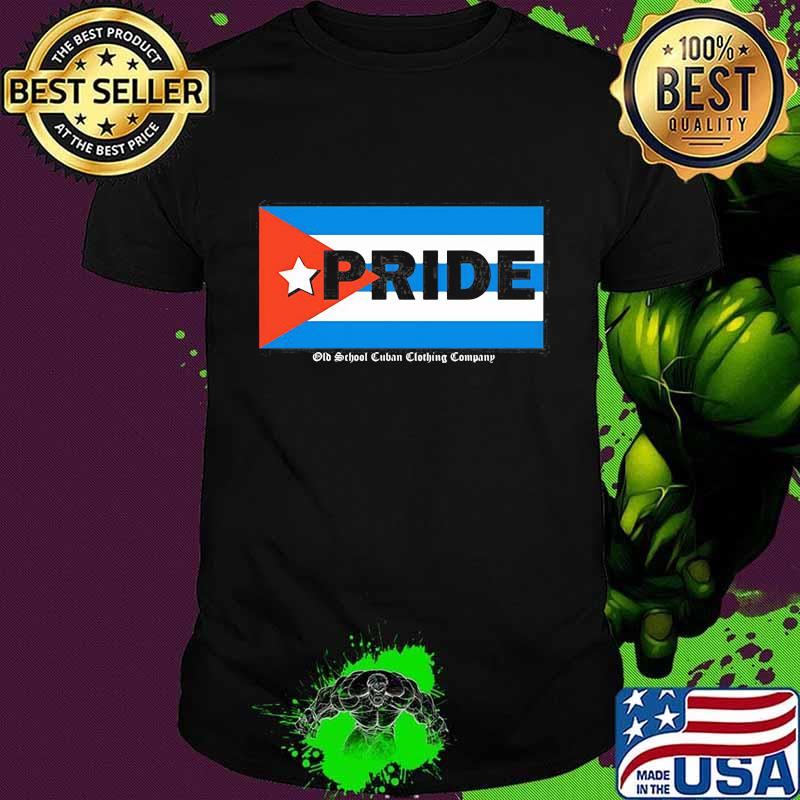 Cuba Pride Flag Old School Cuban Clothing Company Shirt