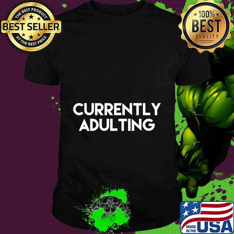 Currently Adulting T-Shirt