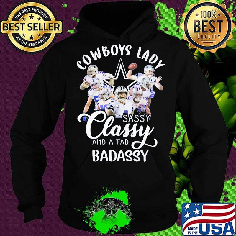 Dallas cowboys lady sassy classy and a tad badassy s Hoodie Dallas cowboys lady sassy classy and a tad badassy s Hoodie
