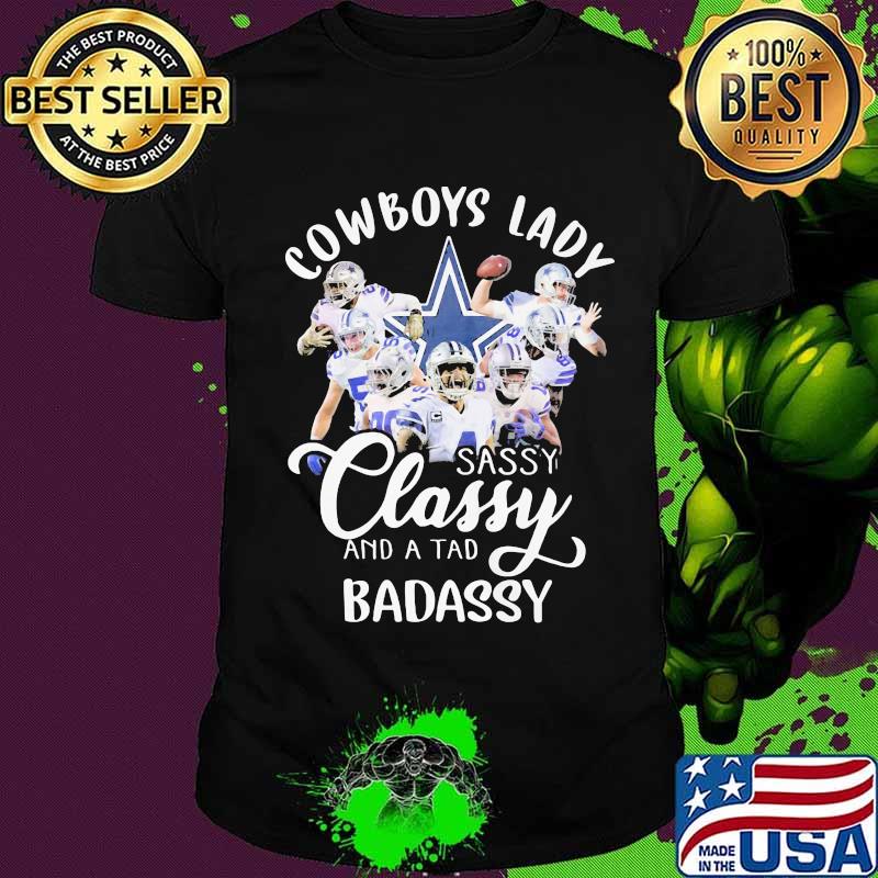 Dallas cowboys lady sassy classy and a tad badassy shirt