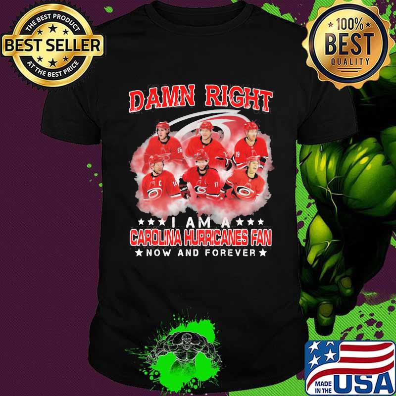 Damn right i am a carolina hurricanes fan now and forever stars shirt