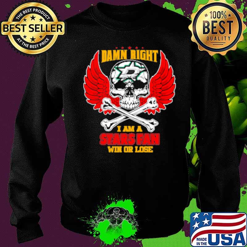 Damn right i am a dallas stars fan now and forever stars skull wings s Sweater Damn right i am a dallas stars fan now and forever stars skull wings s Sweater