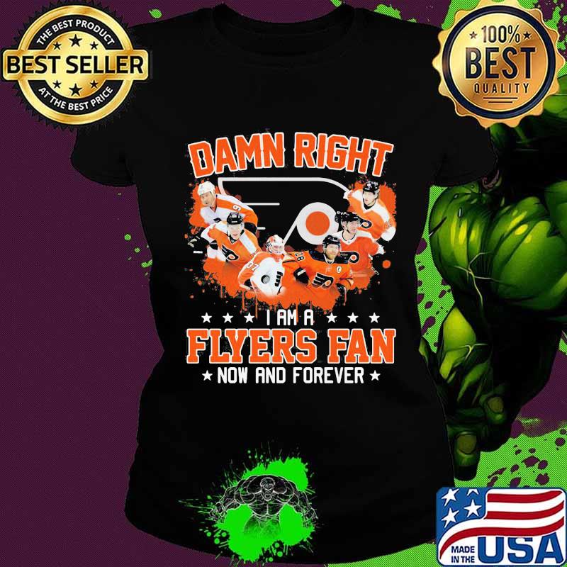 Damn right i am a philadelphia flyers fan now and forever stars s Ladies tee Damn right i am a philadelphia flyers fan now and forever stars s Ladies tee
