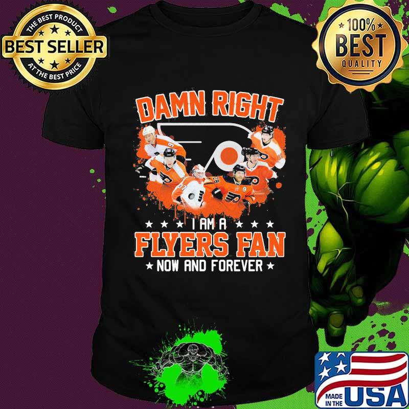 Damn right i am a philadelphia flyers fan now and forever stars shirt