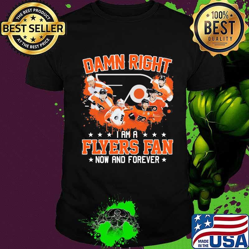 Damn right i am a philadelphia flyers fan now and forever stars shirt