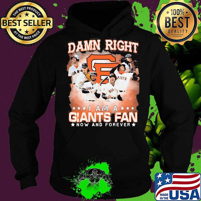 Damn right i am a san francisco giants storm fan now and forever stars s Hoodie Damn right i am a san francisco giants storm fan now and forever stars s Hoodie