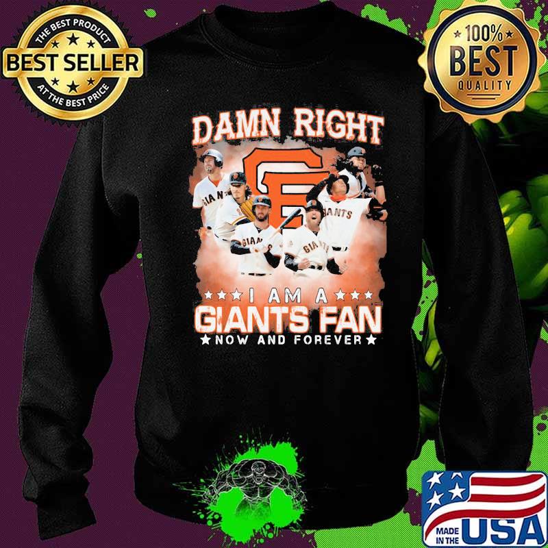 Damn right i am a san francisco giants storm fan now and forever stars s Sweater Damn right i am a san francisco giants storm fan now and forever stars s Sweater