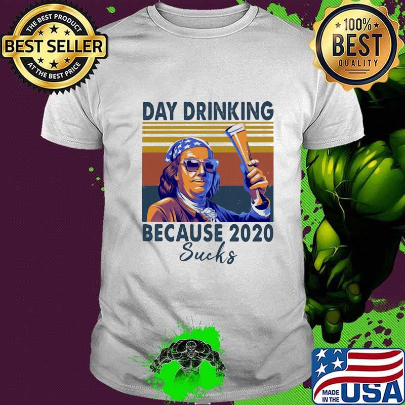 Day drinking because 2020 sucks american vintage retro shirt