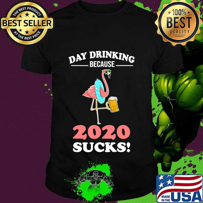 Day Drinking Because 2020 Sucks Flamingo Lover Gift T-Shirt