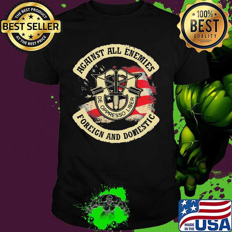 De oppresso liber against all enemies foreign and domestic american flag independence day shirt De oppresso liber against all enemies foreign and domestic american flag independence day shirt
