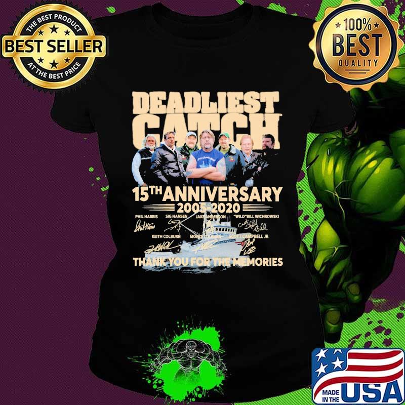 Deadliest catch 15th anniversary 2005 2020 thank you for the memories signatures s Ladies tee Deadliest catch 15th anniversary 2005 2020 thank you for the memories signatures s Ladies tee