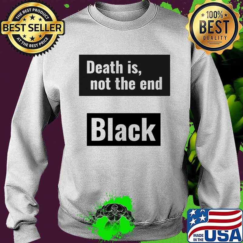 Death is not the end black panther rip chadwick s Sweater Death is not the end black panther rip chadwick s Sweater