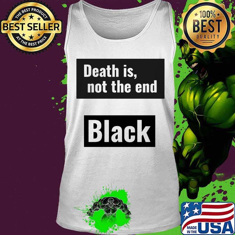 Death is not the end black panther rip chadwick s Tank top Death is not the end black panther rip chadwick s Tank top