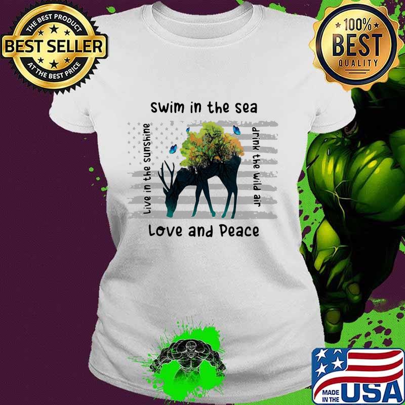 Deer swim in the sea love and peace live in the sunshine drink the wind air s Ladies tee Deer swim in the sea love and peace live in the sunshine drink the wind air s Ladies tee