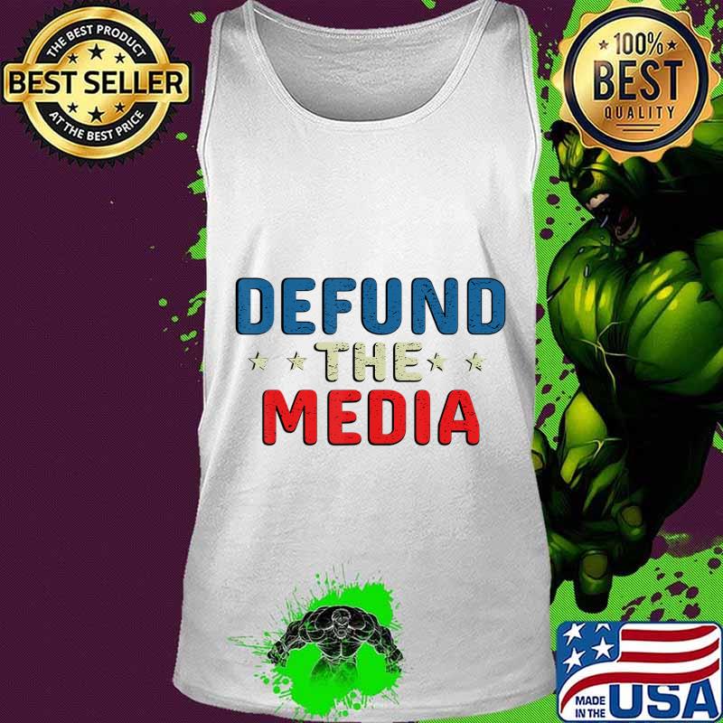 defund the media tshirt Presidential Election 86453112 USA T-Shirt Tank top defund the media tshirt Presidential Election 86453112 USA T-Shirt Tank top