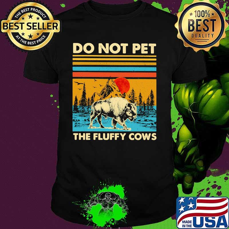 Do not pet the fluffy cows vintage retro shirt