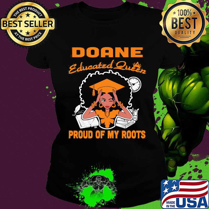 Doane educated queen proud of my roots s Ladies tee Doane educated queen proud of my roots s Ladies tee