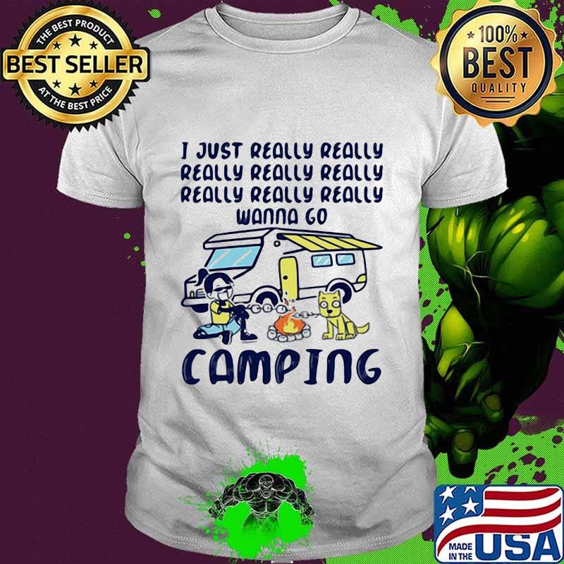 Dog i just really wanna go camping shirt