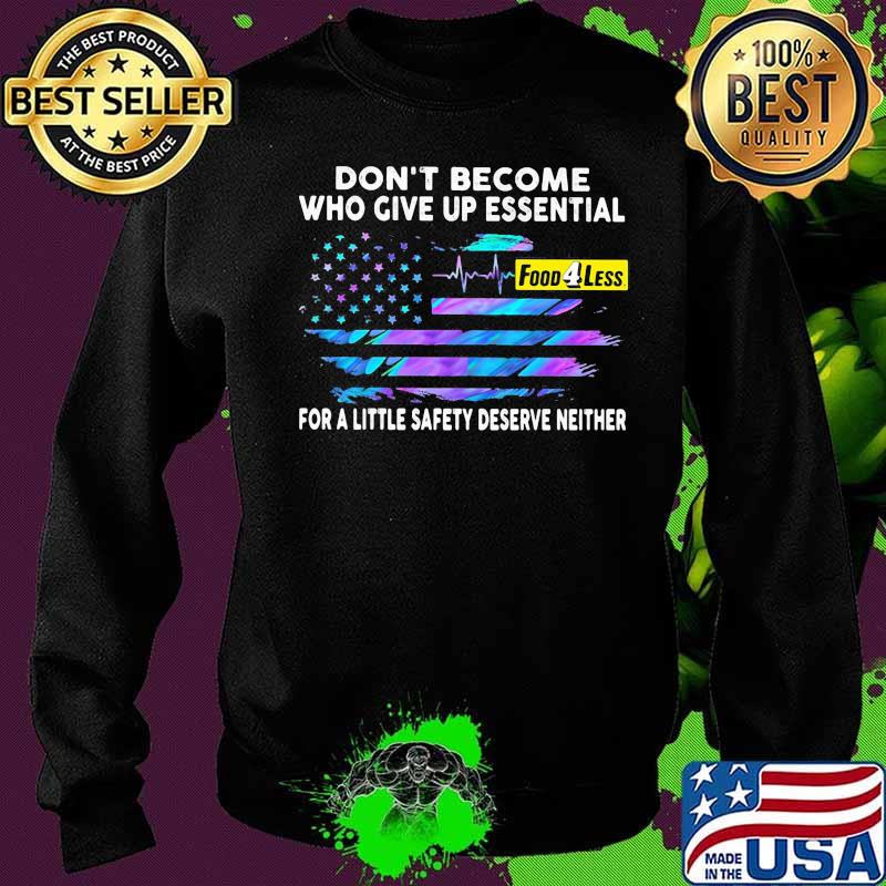 Don't become who give up essential for a little safety deserve neither food 4 less logo american flag independence day s Sweater Don't become who give up essential for a little safety deserve neither food 4 less logo american flag independence day s Sweater