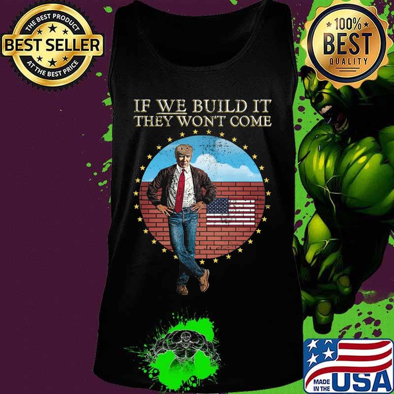 Donald trump if we build it they won't come american flag s Tank top Donald trump if we build it they won't come american flag s Tank top