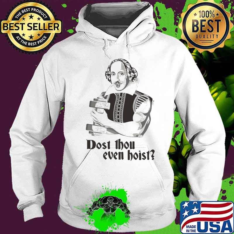Dost thou even hoist s Hoodie Dost thou even hoist s Hoodie