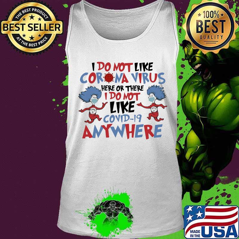 Dr seuss i do not like coronavirus here or there i do not like covid-19 anywhere s Tank top Dr seuss i do not like coronavirus here or there i do not like covid-19 anywhere s Tank top