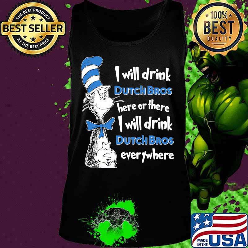Dr seuss i will drink dutch bros energy here or there i will drink dutch bros energy everywhere s Tank top Dr seuss i will drink dutch bros energy here or there i will drink dutch bros energy everywhere s Tank top