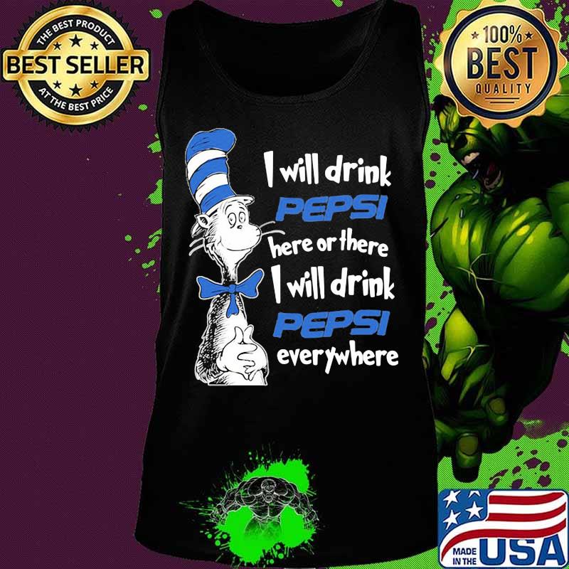 dr seuss i will drink pepsi here or there i will drink pepsi everywhere s Tank top dr seuss i will drink pepsi here or there i will drink pepsi everywhere s Tank top