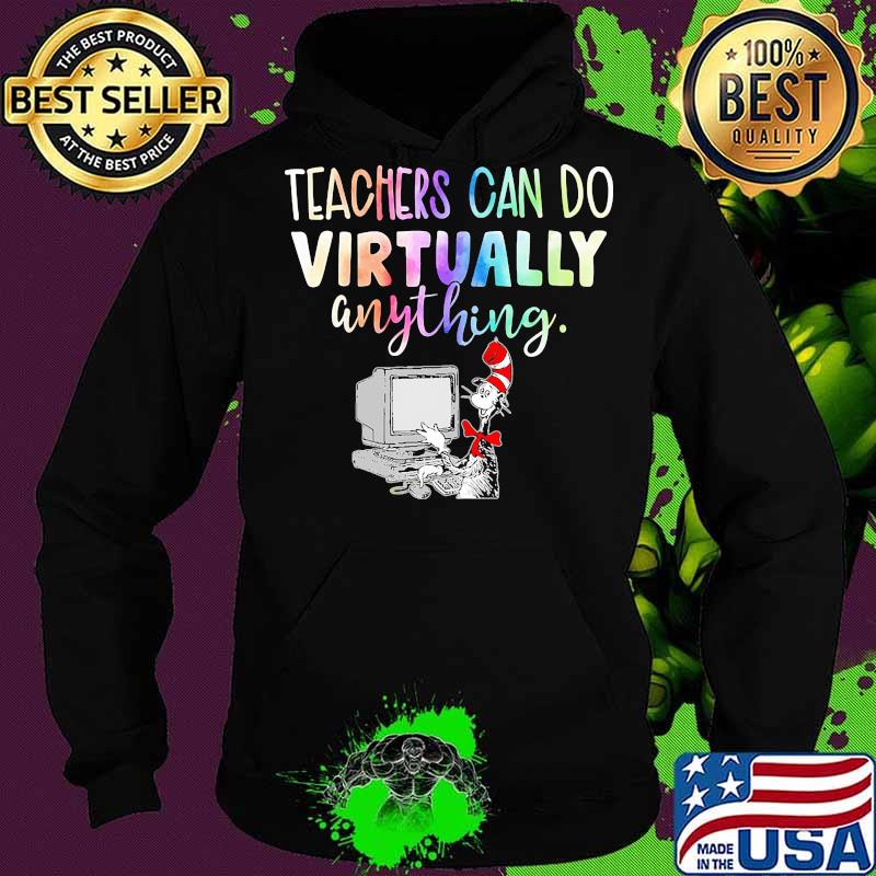 Dr seuss teachers can do virtually anything s Hoodie Dr seuss teachers can do virtually anything s Hoodie