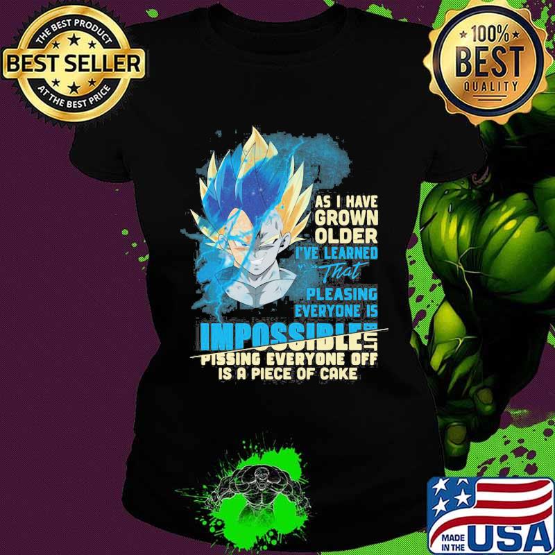 Dragon ball 7 vegeta as i have grown older i've learned that pleasing everyone is impossible pissing everyone off is a piece of cake s Ladies tee Dragon ball 7 vegeta as i have grown older i've learned that pleasing everyone is impossible pissing everyone off is a piece of cake s Ladies tee