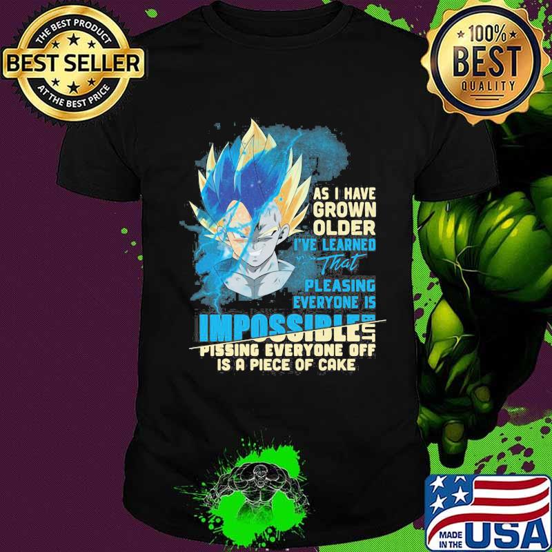 Dragon ball 7 vegeta as i have grown older i've learned that pleasing everyone is impossible pissing everyone off is a piece of cake shirt