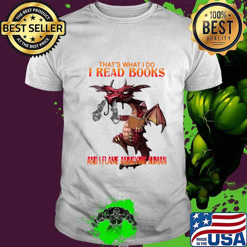 Dragon that's what i do i read books and i flame a young woman shirt