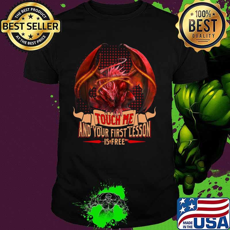 Dragon touch me and your first lesson is free shirt