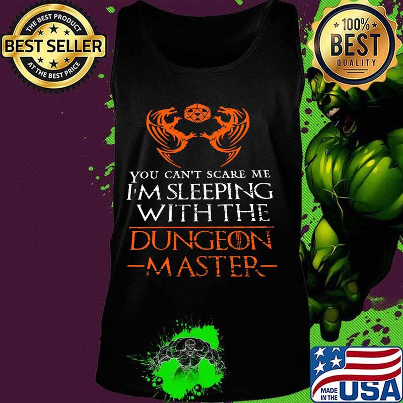 Dragon you can't scare me i'm sleeping with the dungeon master s Tank top Dragon you can't scare me i'm sleeping with the dungeon master s Tank top
