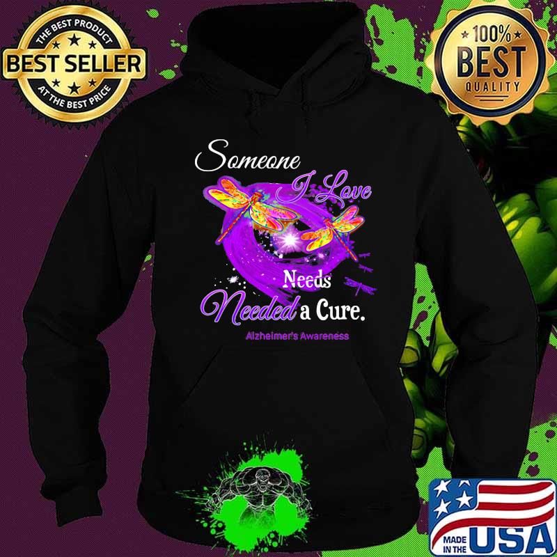 Dragonflies someone i love needs needed a cure alzheimer's awareness s Hoodie Dragonflies someone i love needs needed a cure alzheimer's awareness s Hoodie