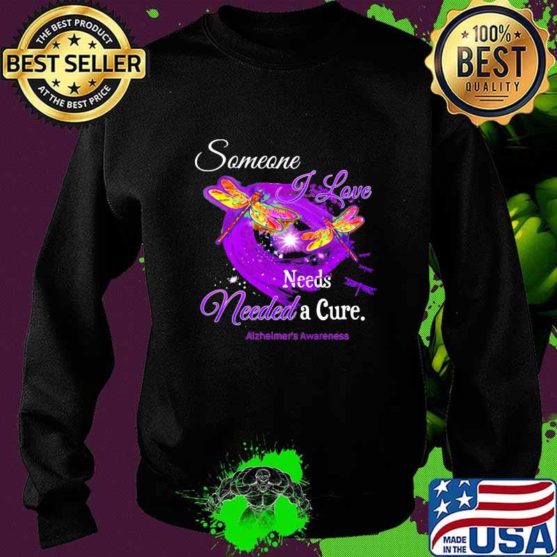 Dragonflies someone i love needs needed a cure alzheimer's awareness s Sweater Dragonflies someone i love needs needed a cure alzheimer's awareness s Sweater