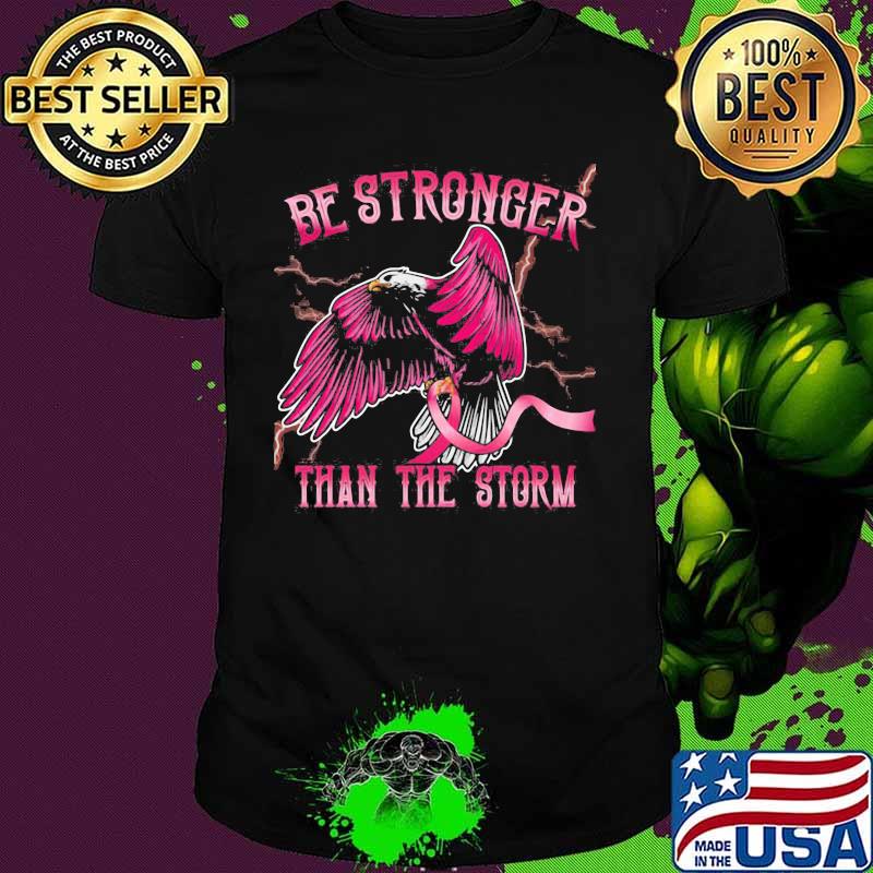 Eagles be stronger than the storm cancer awareness shirt