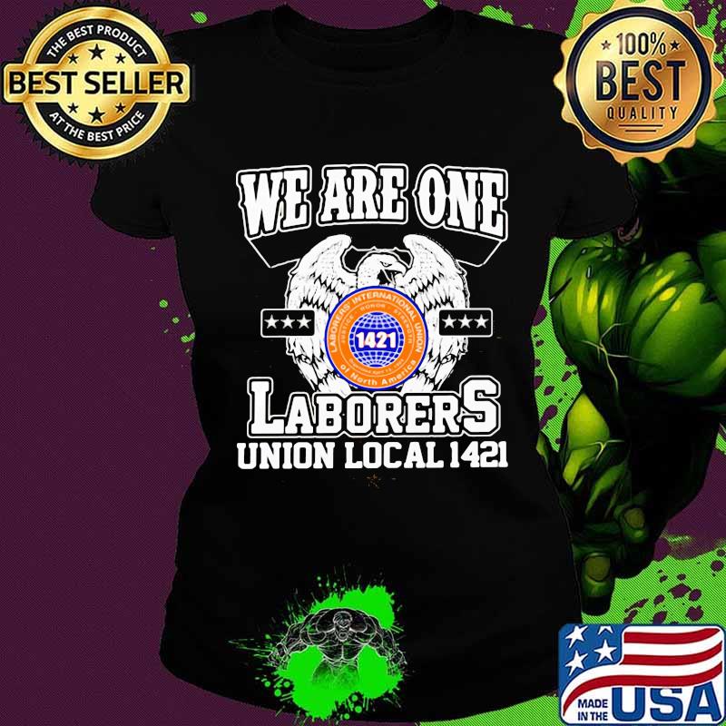 Eagles we are one laborers international union of north america 1421 s Ladies tee Eagles we are one laborers international union of north america 1421 s Ladies tee
