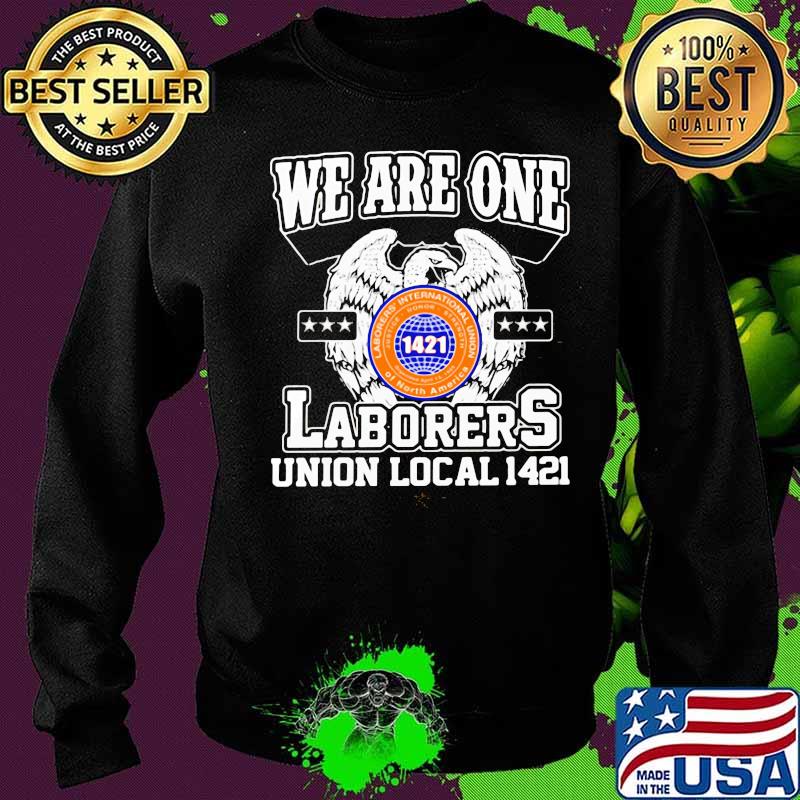 Eagles we are one laborers international union of north america 1421 s Sweater Eagles we are one laborers international union of north america 1421 s Sweater