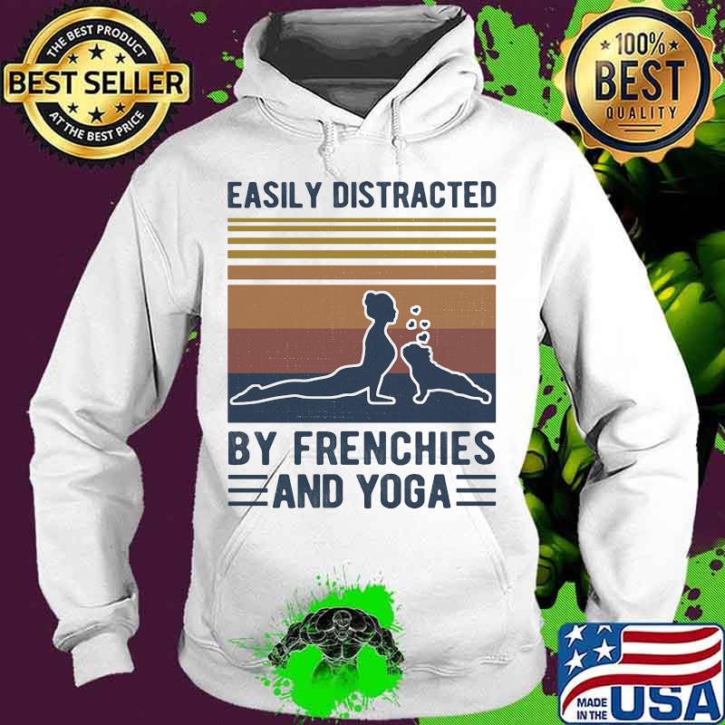 Easily distracted by frenchies and yoga vintage retro s Hoodie Easily distracted by frenchies and yoga vintage retro s Hoodie
