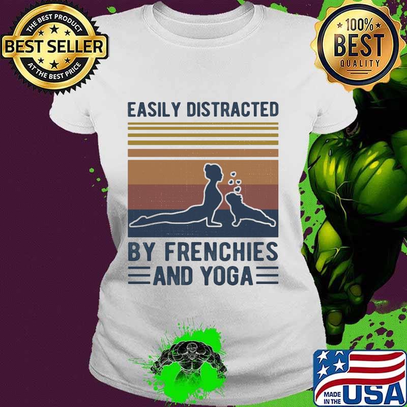 Easily distracted by frenchies and yoga vintage retro s Ladies tee Easily distracted by frenchies and yoga vintage retro s Ladies tee