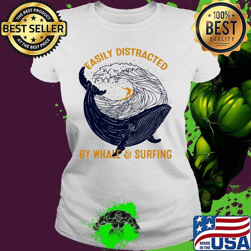 Easily distracted by whale and surfing s Ladies tee Easily distracted by whale and surfing s Ladies tee