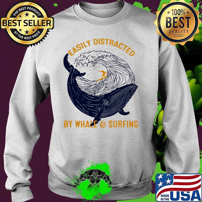 Easily distracted by whale and surfing s Sweater Easily distracted by whale and surfing s Sweater