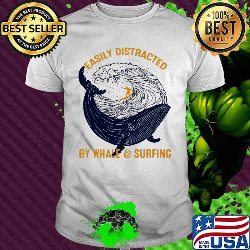 Easily distracted by whale and surfing shirt Easily distracted by whale and surfing shirt