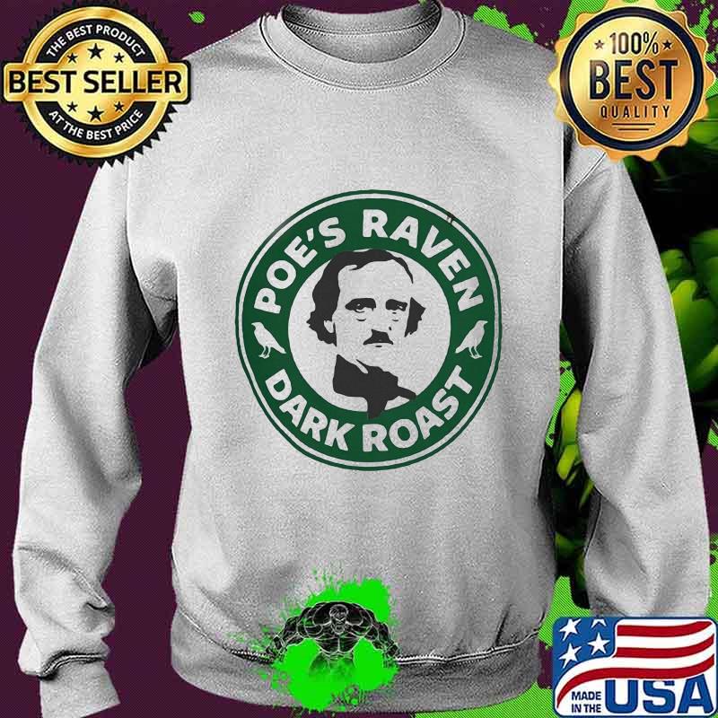 Edgar allan poe's raven dark roast s Sweater Edgar allan poe's raven dark roast s Sweater
